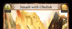 Smash with Obelisk