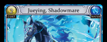 Jueying, Shadowmare